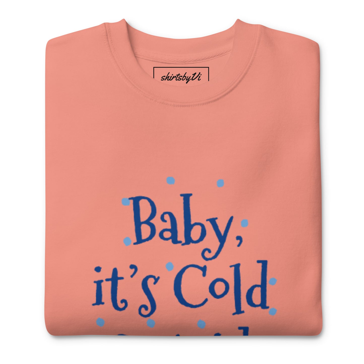 baby it's cold sweatshirt