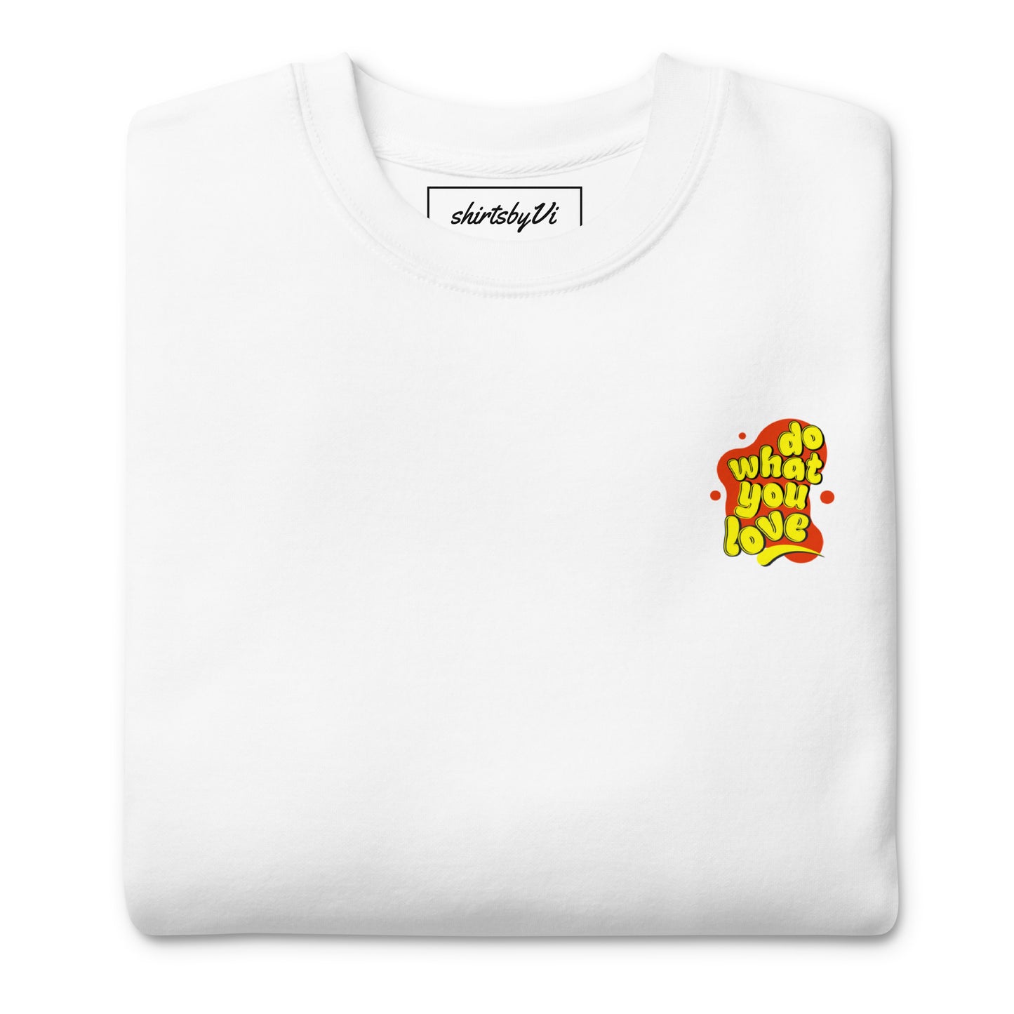 do what you love sweatshirt