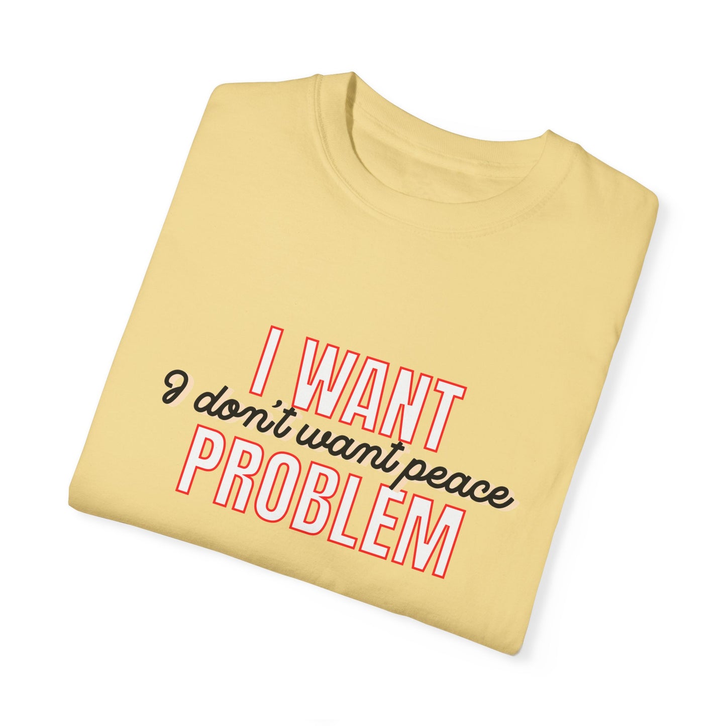i want problem t-shirt