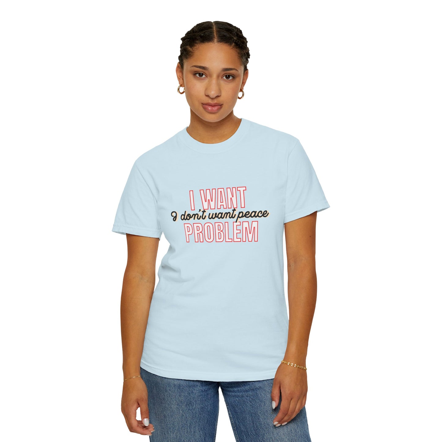 i want problem t-shirt