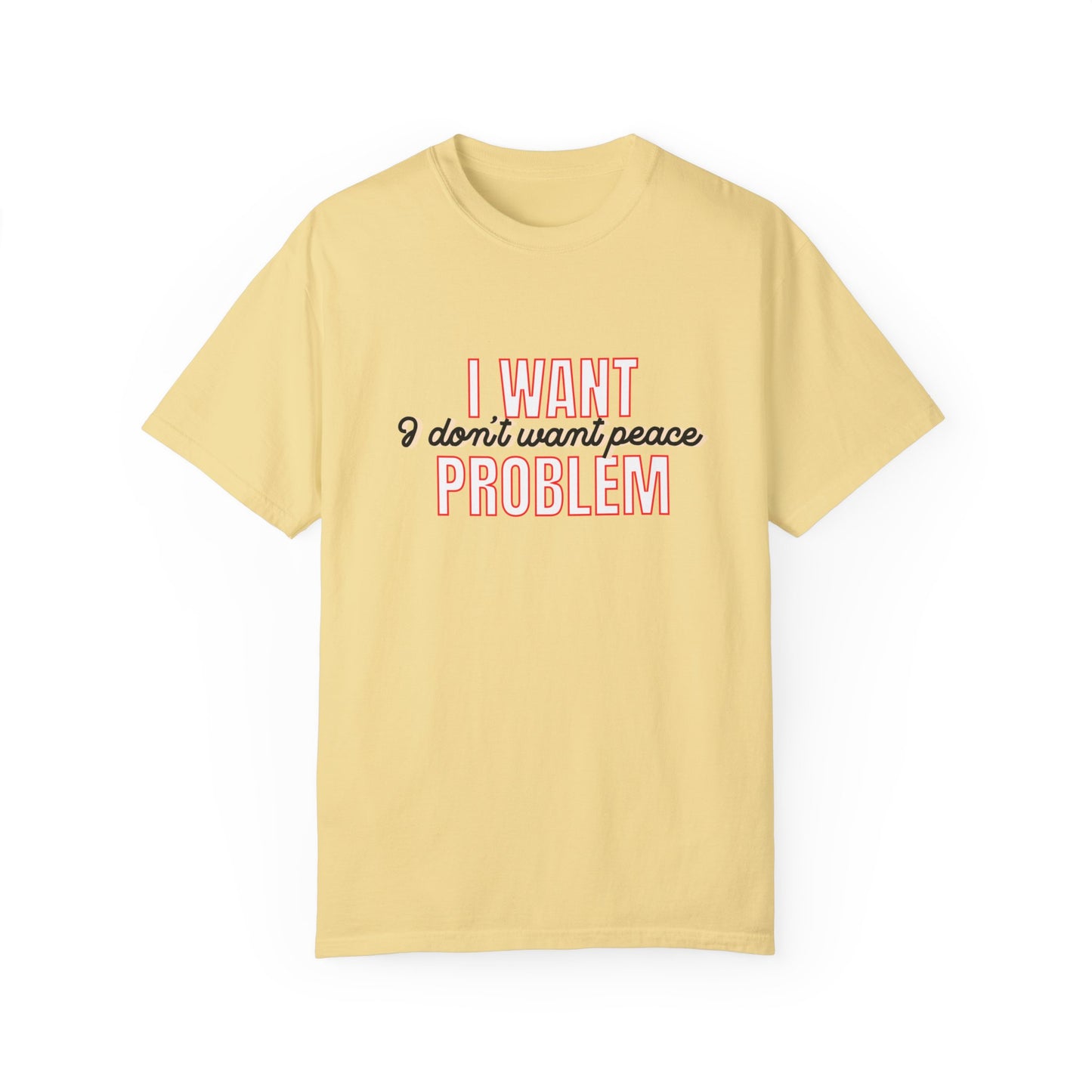 i want problem t-shirt