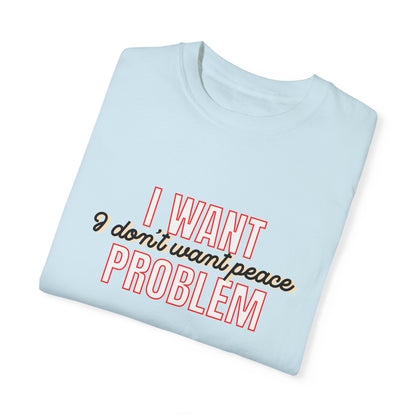 i want problem t-shirt
