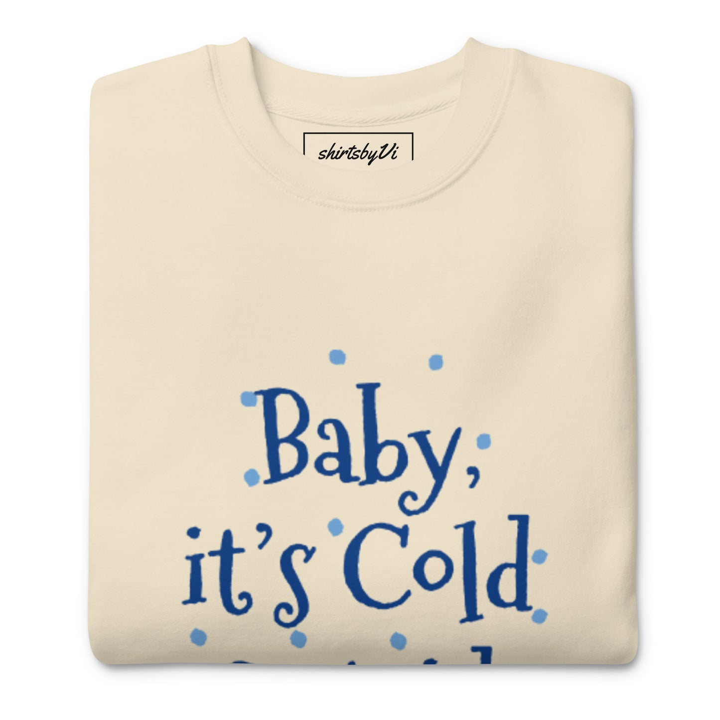 baby it's cold sweatshirt