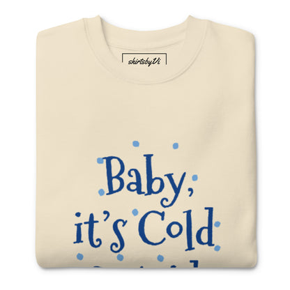 baby it's cold sweatshirt