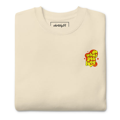 do what you love sweatshirt