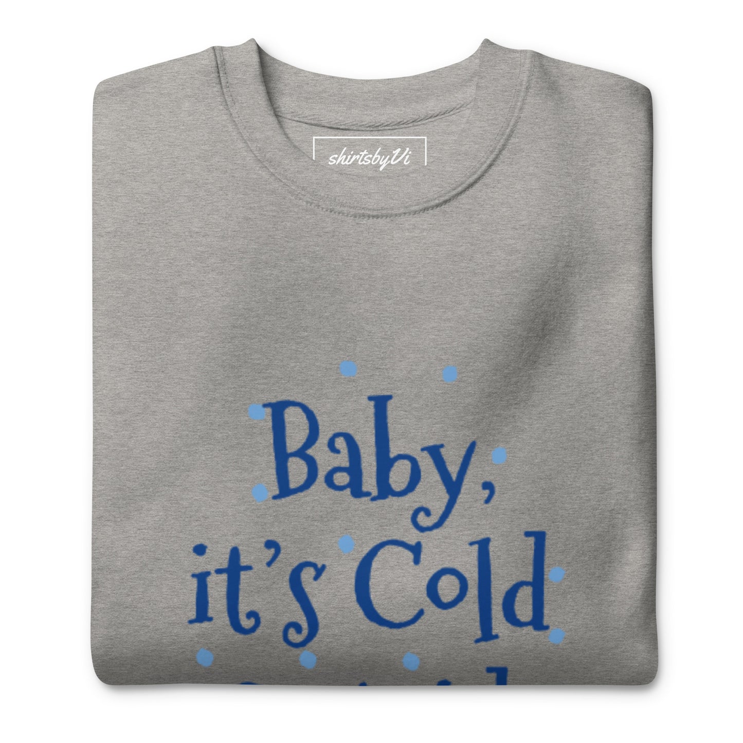 baby it's cold sweatshirt