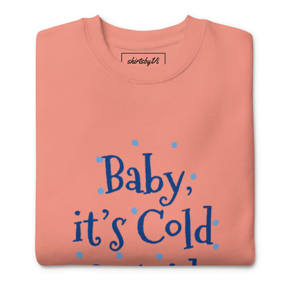 baby it's cold sweatshirt