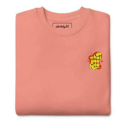 do what you love sweatshirt