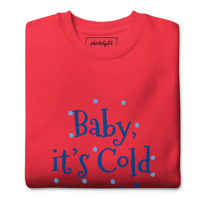 baby it's cold sweatshirt
