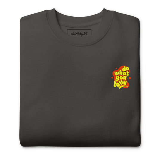 do what you love sweatshirt